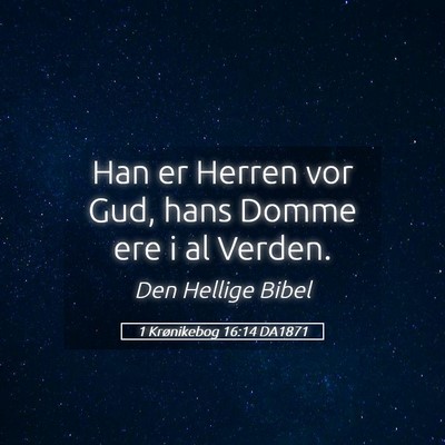 Picture 05 - 1 Krønikebog 16:14 DA1871 - Han er Herren vor Gud, hans Domme ere i al - Bible Verse Picture