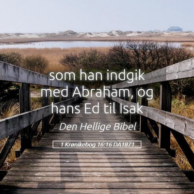 Picture 05 - 1 Krønikebog 16:16 DA1871 - som han indgik med Abraham, og hans Ed til - Bible Verse Picture