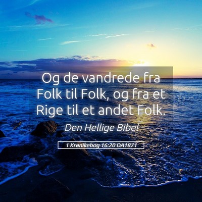 Picture 05 - 1 Krønikebog 16:20 DA1871 - Og de vandrede fra Folk til Folk, og fra et Rige - Bible Verse Picture