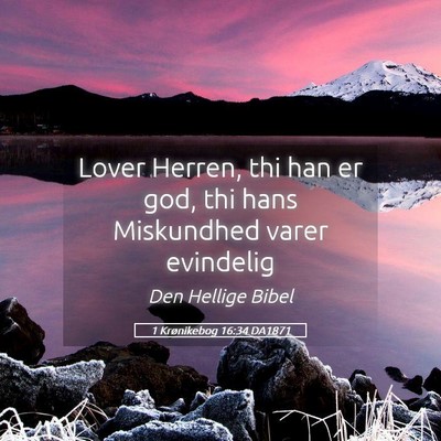Picture 05 - 1 Krønikebog 16:34 DA1871 - Lover Herren, thi han er god, thi hans Miskundhed - Bible Verse Picture