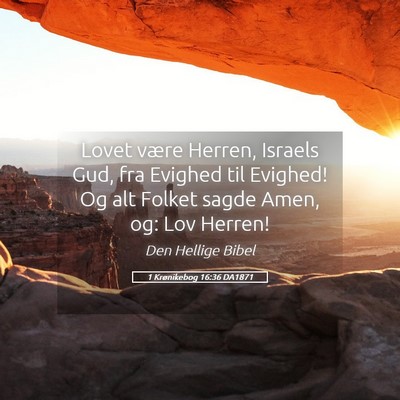 Picture 05 - 1 Krønikebog 16:36 DA1871 - Lovet være Herren, Israels Gud, fra Evighed til - Bible Verse Picture