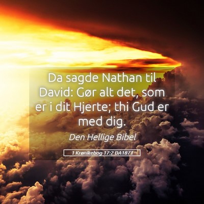 Picture 05 - 1 Krønikebog 17:2 DA1871 - Da sagde Nathan til David: Gør alt det, som er i - Bible Verse Picture