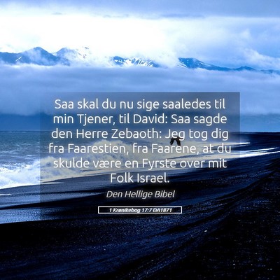 Picture 05 - 1 Krønikebog 17:7 DA1871 - Saa skal du nu sige saaledes til min Tjener, til - Bible Verse Picture