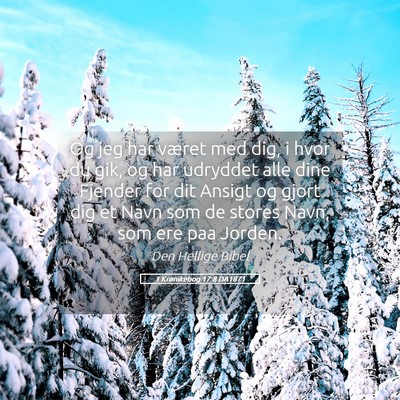 Picture 05 - 1 Krønikebog 17:8 DA1871 - Og jeg har været med dig, i hvor du gik, og har - Bible Verse Picture