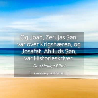 Picture 05 - 1 Krønikebog 18:15 DA1871 - Og Joab, Zerujas Søn, var over Krigshæren, og - Bible Verse Picture