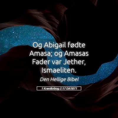 Picture 05 - 1 Krønikebog 2:17 DA1871 - Og Abigail fødte Amasa; og Amasas Fader var - Bible Verse Picture