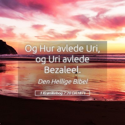 Picture 05 - 1 Krønikebog 2:20 DA1871 - Og Hur avlede Uri, og Uri avlede - Bible Verse Picture