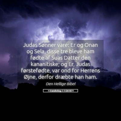 Picture 05 - 1 Krønikebog 2:3 DA1871 - Judas Sønner vare: Er og Onan og Sela, disse tre - Bible Verse Picture