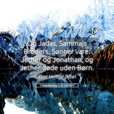 Picture 05 - 1 Krønikebog 2:32 DA1871 - Og Jadas, Sammajs Broders, Sønner vare: Jether - Bible Verse Picture