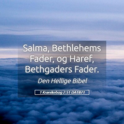 Picture 05 - 1 Krønikebog 2:51 DA1871 - Salma, Bethlehems Fader, og Haref, Bethgaders - Bible Verse Picture