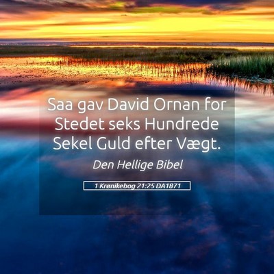 Picture 05 - 1 Krønikebog 21:25 DA1871 - Saa gav David Ornan for Stedet seks Hundrede - Bible Verse Picture