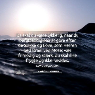 Picture 05 - 1 Krønikebog 22:13 DA1871 - Da skal du være lykkelig, naar du beflitter dig - Bible Verse Picture