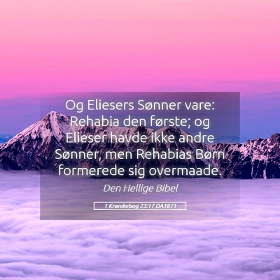 Picture 05 - 1 Krønikebog 23:17 DA1871 - Og Eliesers Sønner vare: Rehabia den første; og - Bible Verse Picture