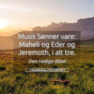 Picture 05 - 1 Krønikebog 23:23 DA1871 - Musis Sønner vare: Maheli og Eder og Jeremoth, i - Bible Verse Picture