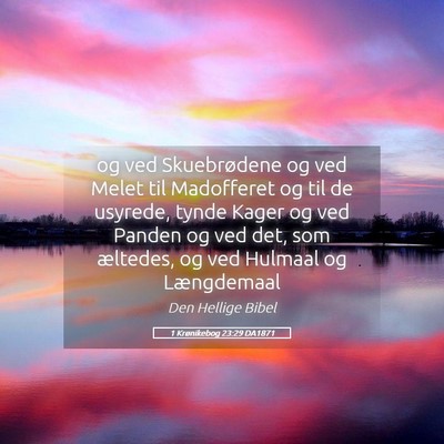 Picture 05 - 1 Krønikebog 23:29 DA1871 - og ved Skuebrødene og ved Melet til Madofferet - Bible Verse Picture