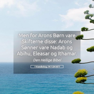 Picture 05 - 1 Krønikebog 24:1 DA1871 - Men for Arons Børn vare Skifterne disse: Arons - Bible Verse Picture
