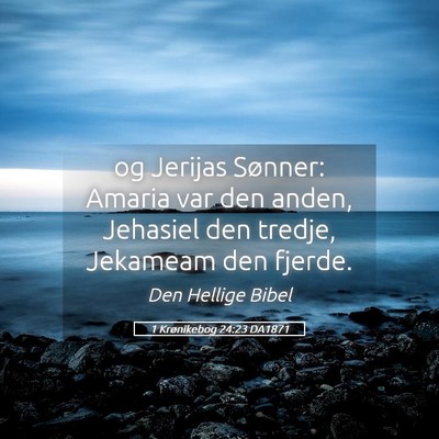 Picture 05 - 1 Krønikebog 24:23 DA1871 - og Jerijas Sønner: Amaria var den anden, - Bible Verse Picture