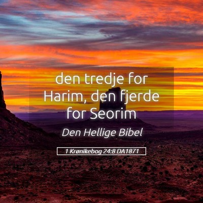 Picture 05 - 1 Krønikebog 24:8 DA1871 - den tredje for Harim, den fjerde for - Bible Verse Picture