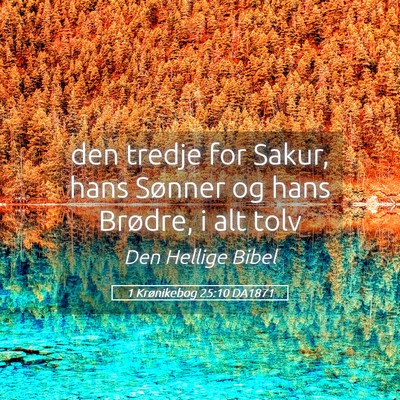 Picture 05 - 1 Krønikebog 25:10 DA1871 - den tredje for Sakur, hans Sønner og hans - Bible Verse Picture