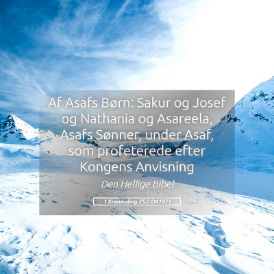 Picture 05 - 1 Krønikebog 25:2 DA1871 - Af Asafs Børn: Sakur og Josef og Nathania og - Bible Verse Picture