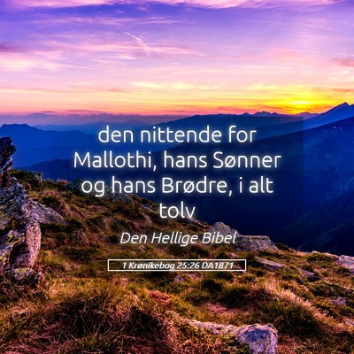 Picture 05 - 1 Krønikebog 25:26 DA1871 - den nittende for Mallothi, hans Sønner og hans - Bible Verse Picture