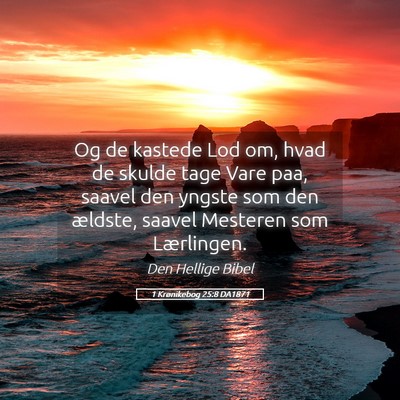 Picture 05 - 1 Krønikebog 25:8 DA1871 - Og de kastede Lod om, hvad de skulde tage Vare - Bible Verse Picture