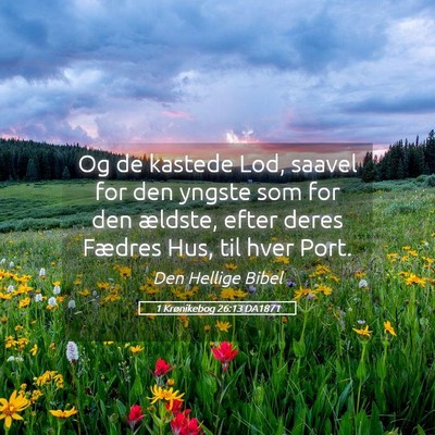 Picture 05 - 1 Krønikebog 26:13 DA1871 - Og de kastede Lod, saavel for den yngste som for - Bible Verse Picture