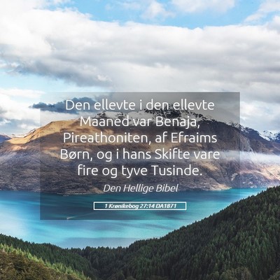 Picture 05 - 1 Krønikebog 27:14 DA1871 - Den ellevte i den ellevte Maaned var Benaja, - Bible Verse Picture