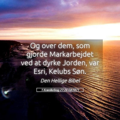 Picture 05 - 1 Krønikebog 27:26 DA1871 - Og over dem, som gjorde Markarbejdet ved at dyrke - Bible Verse Picture