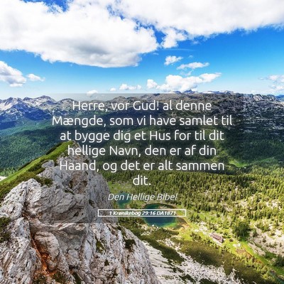 Picture 05 - 1 Krønikebog 29:16 DA1871 - Herre, vor Gud! al denne Mængde, som vi have - Bible Verse Picture
