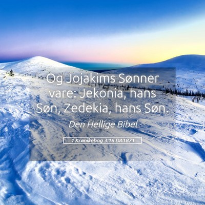 Picture 05 - 1 Krønikebog 3:16 DA1871 - Og Jojakims Sønner vare: Jekonia, hans Søn, - Bible Verse Picture