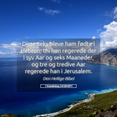 Picture 05 - 1 Krønikebog 3:4 DA1871 - Disse seks bleve ham fødte i Hebron; thi han - Bible Verse Picture
