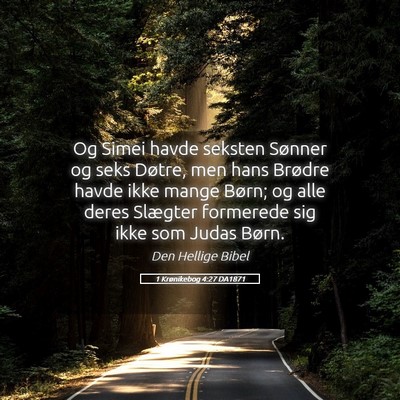 Picture 05 - 1 Krønikebog 4:27 DA1871 - Og Simei havde seksten Sønner og seks Døtre, - Bible Verse Picture