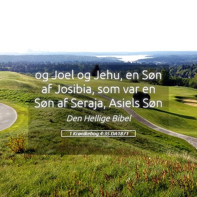 Picture 05 - 1 Krønikebog 4:35 DA1871 - og Joel og Jehu, en Søn af Josibia, som var en - Bible Verse Picture