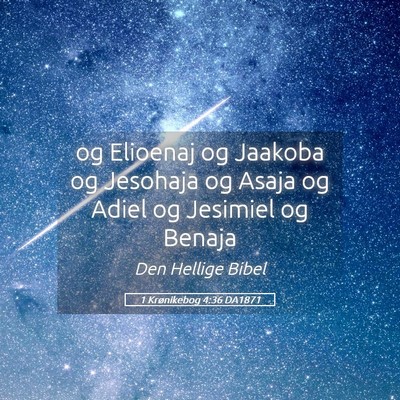 Picture 05 - 1 Krønikebog 4:36 DA1871 - og Elioenaj og Jaakoba og Jesohaja og Asaja og - Bible Verse Picture