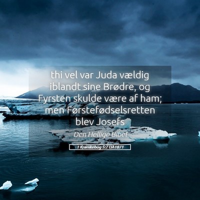 Picture 05 - 1 Krønikebog 5:2 DA1871 - thi vel var Juda vældig iblandt sine Brødre, og - Bible Verse Picture