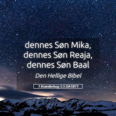 Picture 05 - 1 Krønikebog 5:5 DA1871 - dennes Søn Mika, dennes Søn Reaja, dennes Søn - Bible Verse Picture