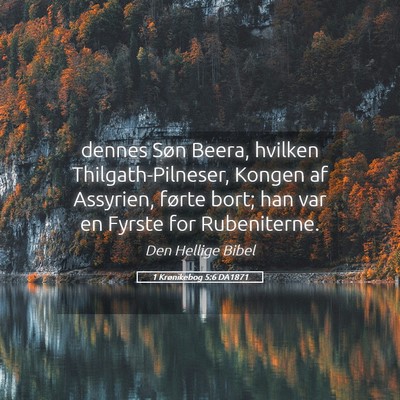 Picture 05 - 1 Krønikebog 5:6 DA1871 - dennes Søn Beera, hvilken Thilgath-Pilneser, - Bible Verse Picture
