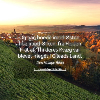 Picture 05 - 1 Krønikebog 5:9 DA1871 - Og han boede imod Østen, hen imod Ørken, fra - Bible Verse Picture