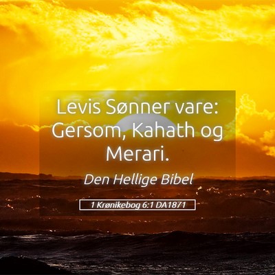 Picture 05 - 1 Krønikebog 6:1 DA1871 - Levis Sønner vare: Gersom, Kahath og - Bible Verse Picture