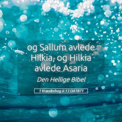 Picture 05 - 1 Krønikebog 6:13 DA1871 - og Sallum avlede Hilkia, og Hilkia avlede - Bible Verse Picture