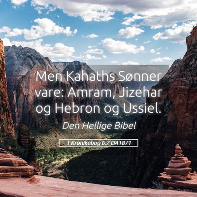 Picture 05 - 1 Krønikebog 6:2 DA1871 - Men Kahaths Sønner vare: Amram, Jizehar og - Bible Verse Picture