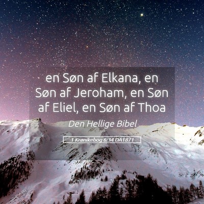 Picture 05 - 1 Krønikebog 6:34 DA1871 - en Søn af Elkana, en Søn af Jeroham, en Søn af - Bible Verse Picture