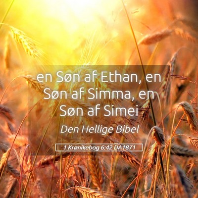 Picture 05 - 1 Krønikebog 6:42 DA1871 - en Søn af Ethan, en Søn af Simma, en Søn af - Bible Verse Picture