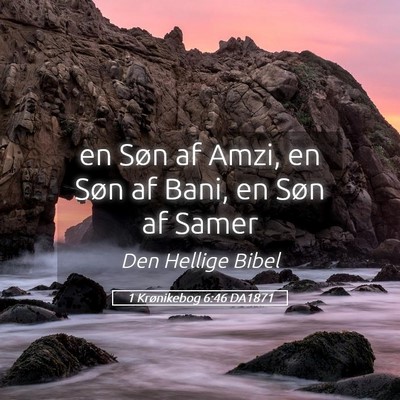 Picture 05 - 1 Krønikebog 6:46 DA1871 - en Søn af Amzi, en Søn af Bani, en Søn af - Bible Verse Picture