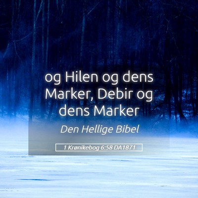 Picture 05 - 1 Krønikebog 6:58 DA1871 - og Hilen og dens Marker, Debir og dens - Bible Verse Picture