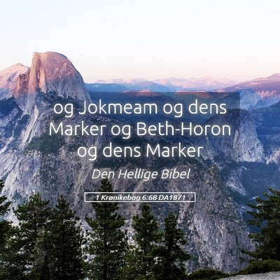 Picture 05 - 1 Krønikebog 6:68 DA1871 - og Jokmeam og dens Marker og Beth-Horon og dens - Bible Verse Picture