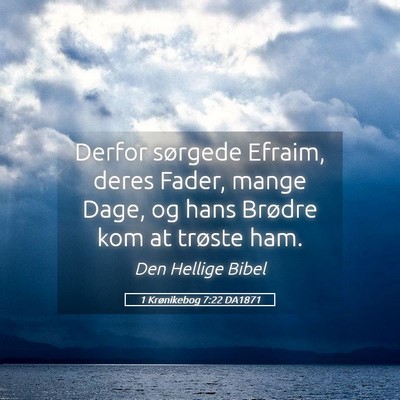 Picture 05 - 1 Krønikebog 7:22 DA1871 - Derfor sørgede Efraim, deres Fader, mange Dage, - Bible Verse Picture