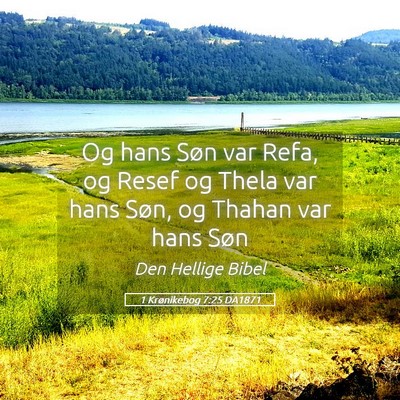 Picture 05 - 1 Krønikebog 7:25 DA1871 - Og hans Søn var Refa, og Resef og Thela var hans - Bible Verse Picture