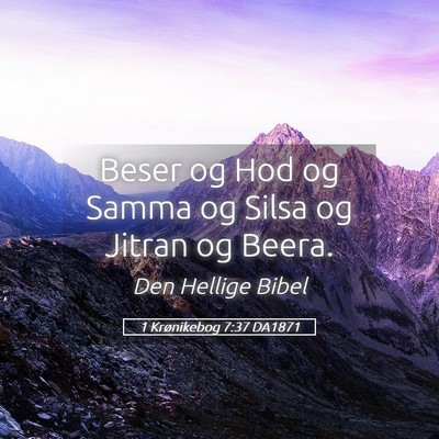 Picture 05 - 1 Krønikebog 7:37 DA1871 - Beser og Hod og Samma og Silsa og Jitran og - Bible Verse Picture